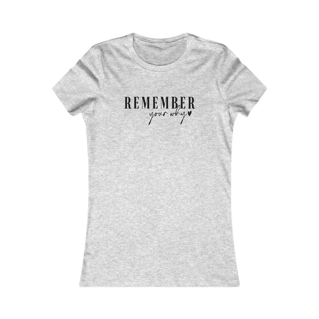 Remember your why-Women's Favorite Tee