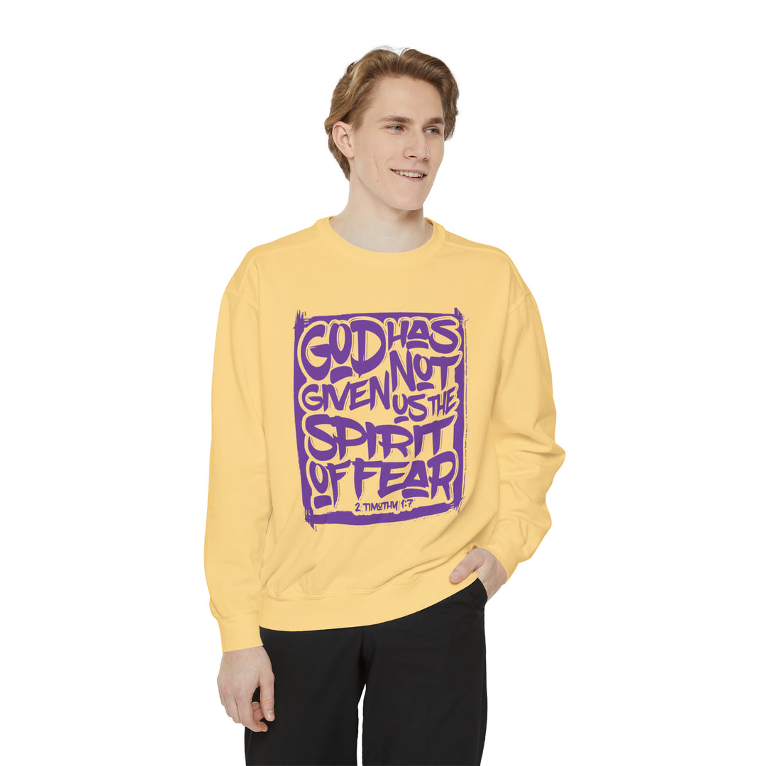 God Has Not Given Unisex Garment-Dyed Sweatshirt