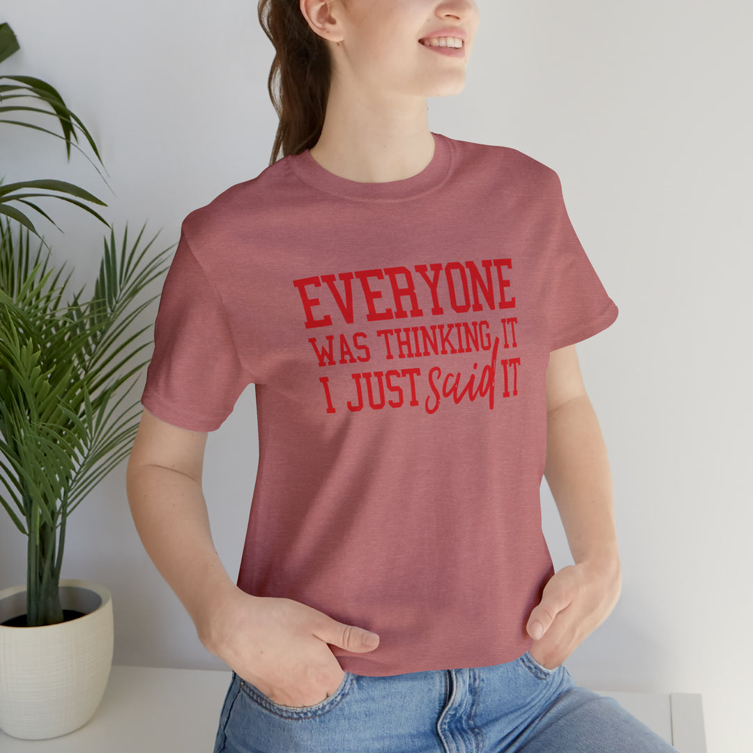 Everyone was thinking it- Unisex Jersey Short Sleeve Tee