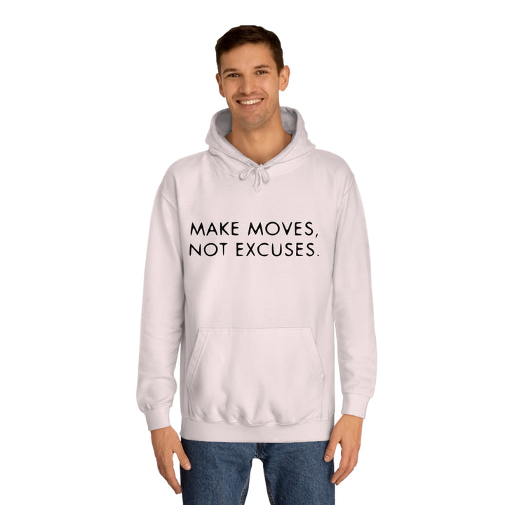 MAKE MOVES NOT EXCUSES-Unisex College Hoodie