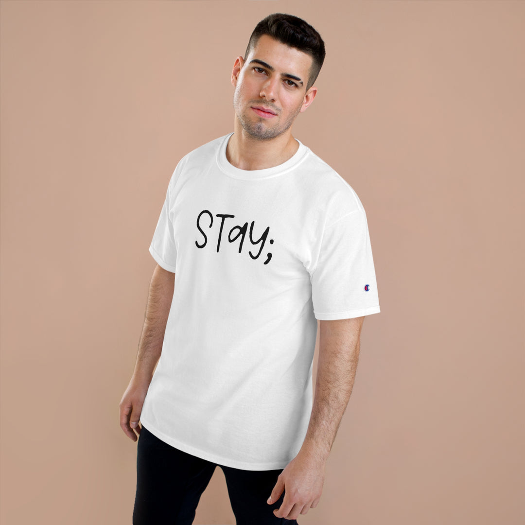 Stay;-Champion T-Shirt