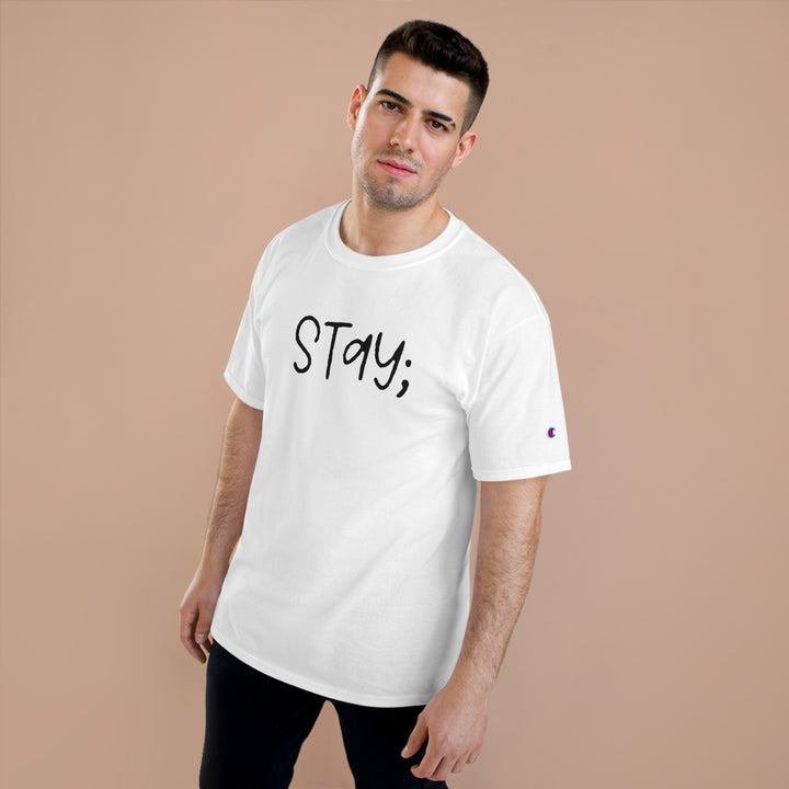 Stay;-Champion T-Shirt