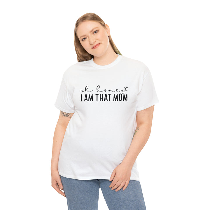 Oh Honey I am that Mom-Unisex Heavy Cotton Tee
