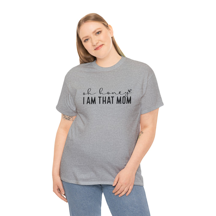 Oh Honey I am that Mom-Unisex Heavy Cotton Tee