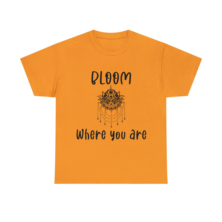 Bloom where you are-Unisex Heavy Cotton Tee
