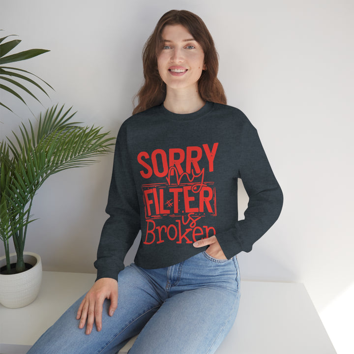 Sorry my Filter is Broken-Unisex Heavy Blend™ Crewneck Sweatshirt