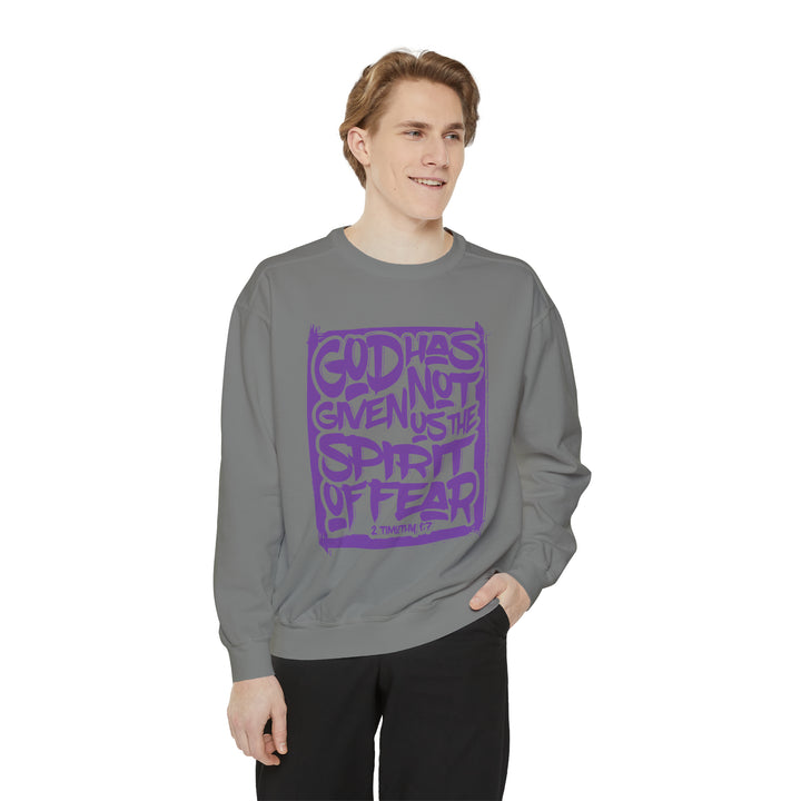 God Has Not Given Unisex Garment-Dyed Sweatshirt