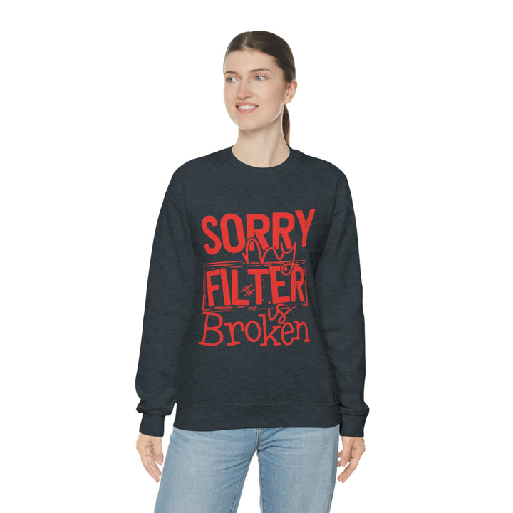 Sorry my Filter is Broken-Unisex Heavy Blend™ Crewneck Sweatshirt