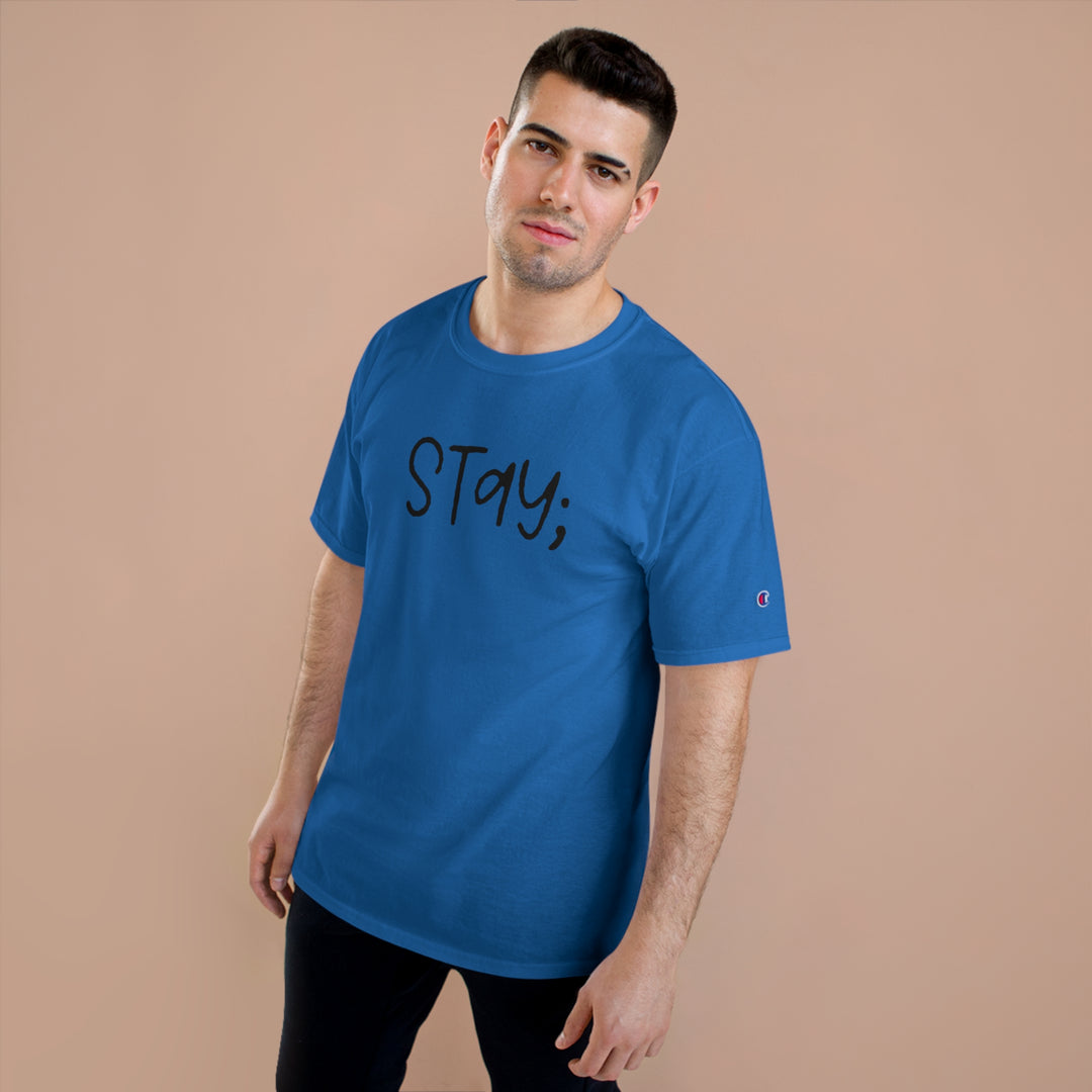 Stay;-Champion T-Shirt
