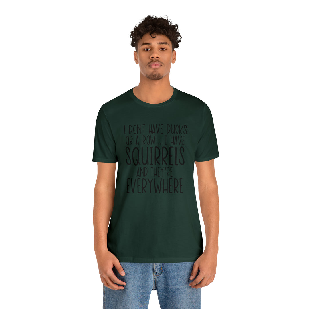 I dont have ducks or a Row-Unisex Jersey Short Sleeve Tee