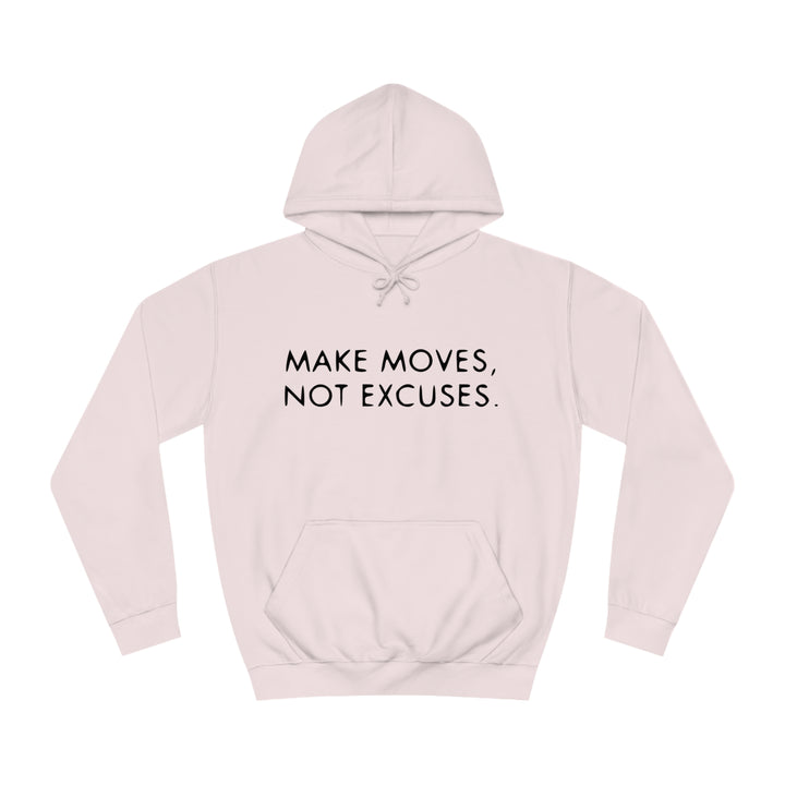 MAKE MOVES NOT EXCUSES-Unisex College Hoodie