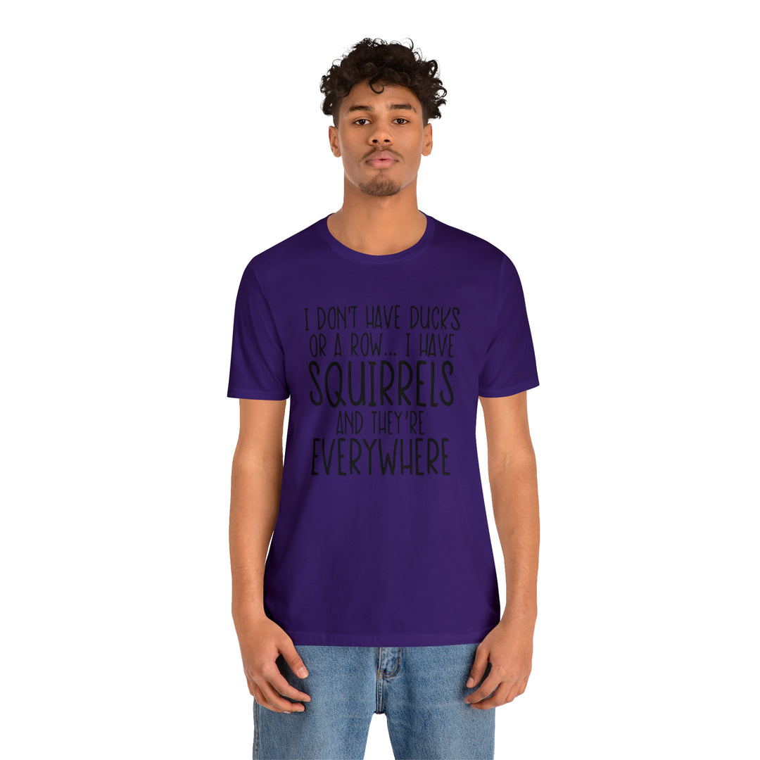 I dont have ducks or a Row-Unisex Jersey Short Sleeve Tee