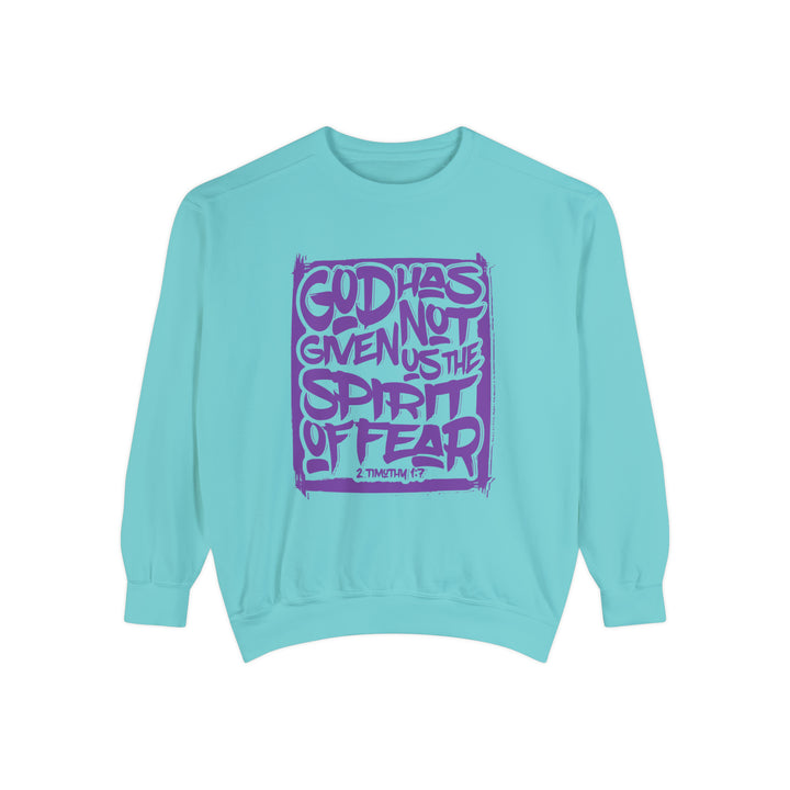 God Has Not Given Unisex Garment-Dyed Sweatshirt