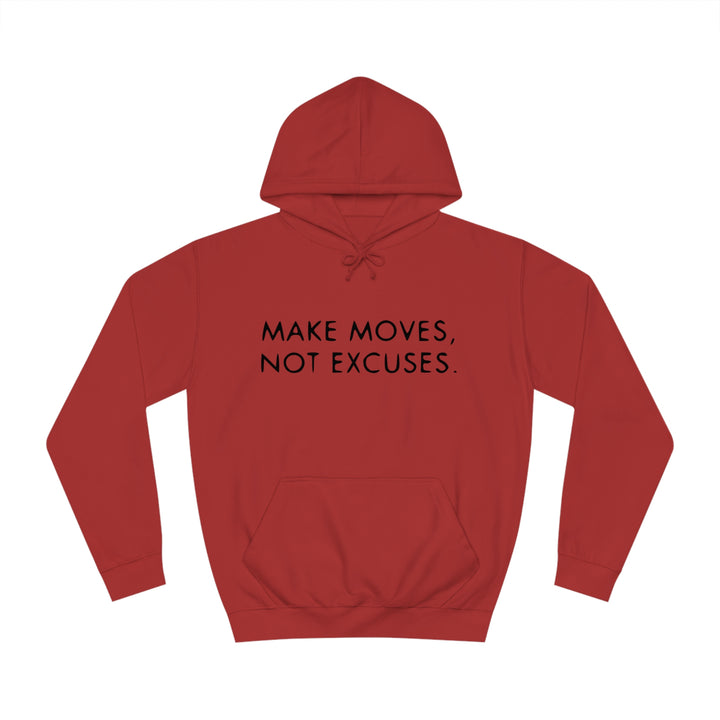 MAKE MOVES NOT EXCUSES-Unisex College Hoodie