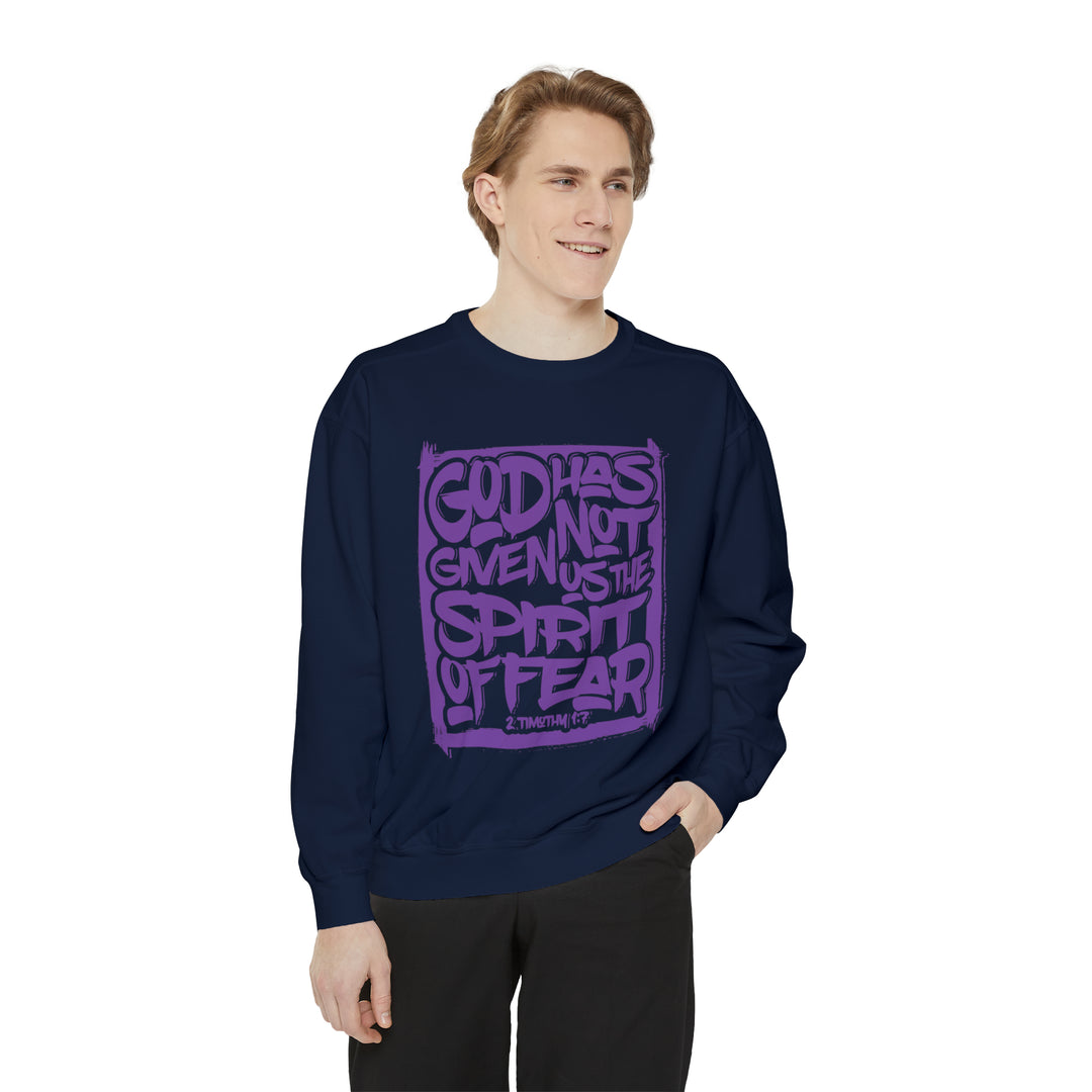 God Has Not Given Unisex Garment-Dyed Sweatshirt