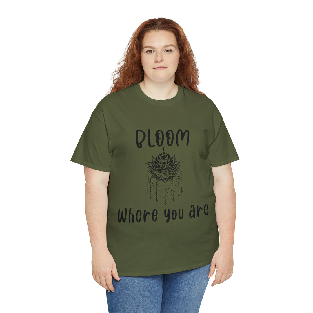 Bloom where you are-Unisex Heavy Cotton Tee