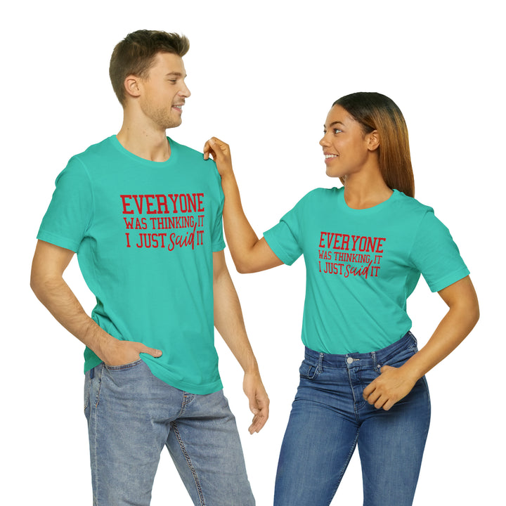 Everyone was thinking it- Unisex Jersey Short Sleeve Tee