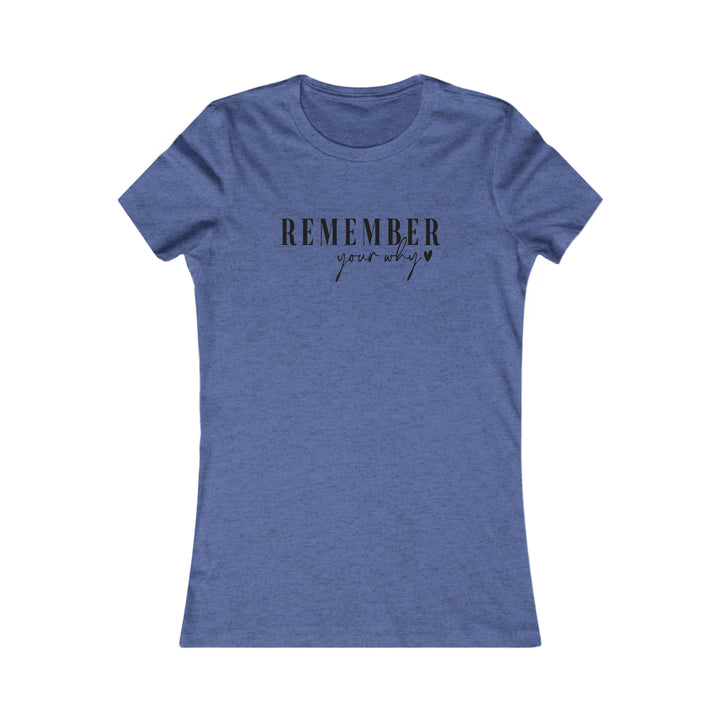 Remember your why-Women's Favorite Tee