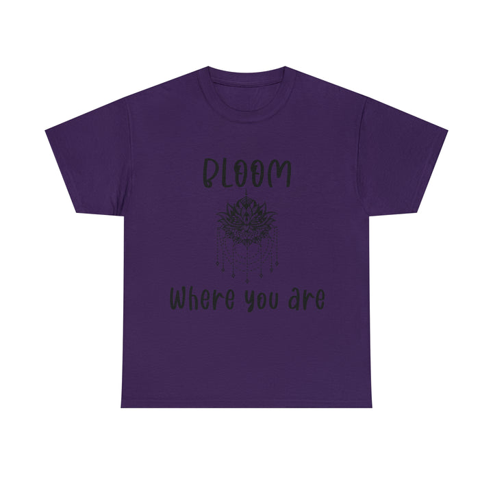 Bloom where you are-Unisex Heavy Cotton Tee