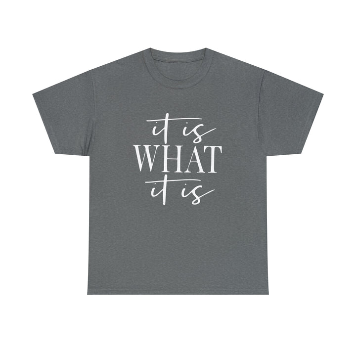 It is what it is-Unisex Heavy Cotton Tee