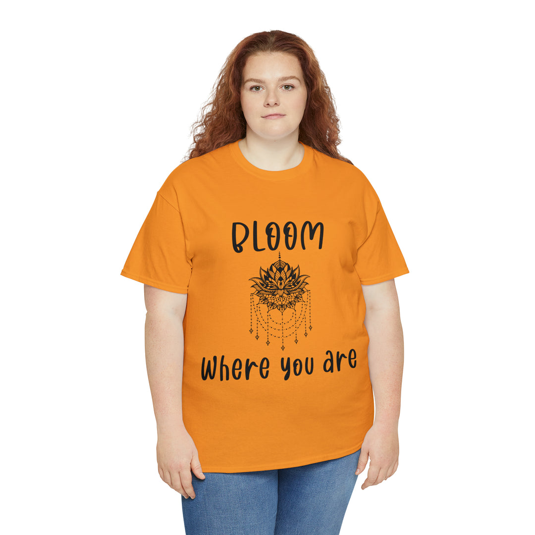 Bloom where you are-Unisex Heavy Cotton Tee
