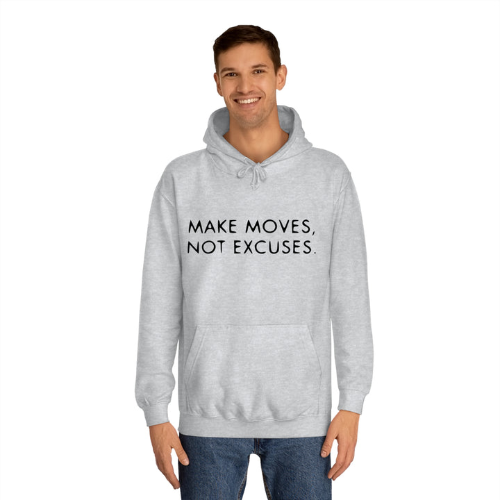MAKE MOVES NOT EXCUSES-Unisex College Hoodie