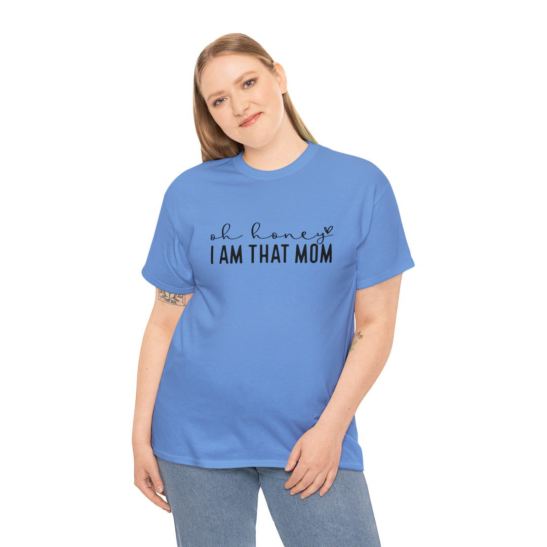 Oh Honey I am that Mom-Unisex Heavy Cotton Tee