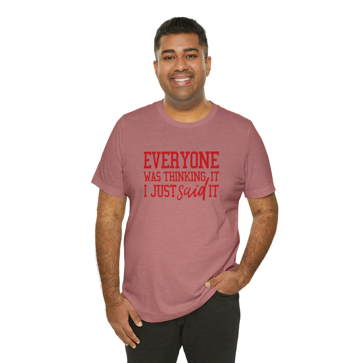 Everyone was thinking it- Unisex Jersey Short Sleeve Tee