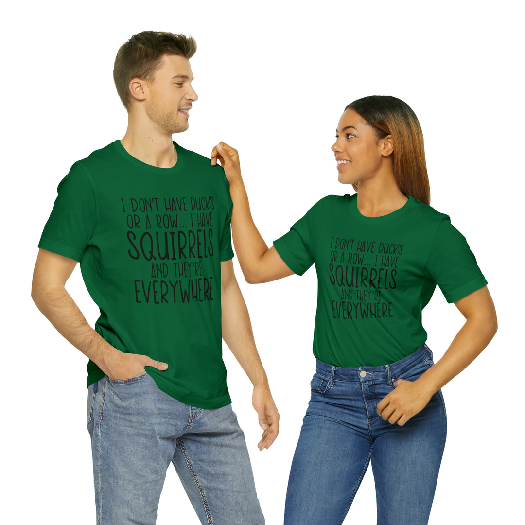 I dont have ducks or a Row-Unisex Jersey Short Sleeve Tee