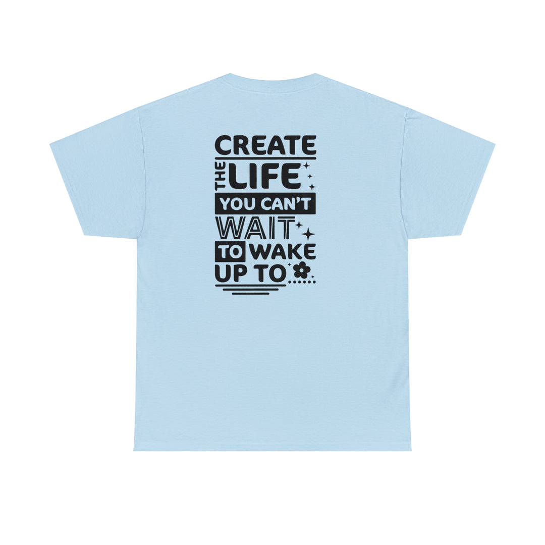 Create the life you want-Unisex Heavy Cotton Tee