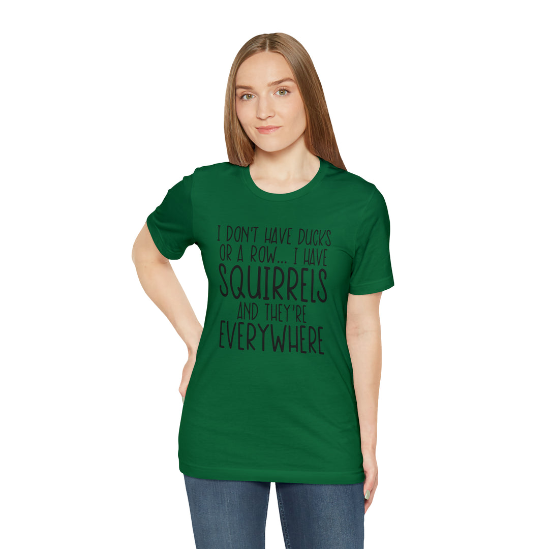 I dont have ducks or a Row-Unisex Jersey Short Sleeve Tee