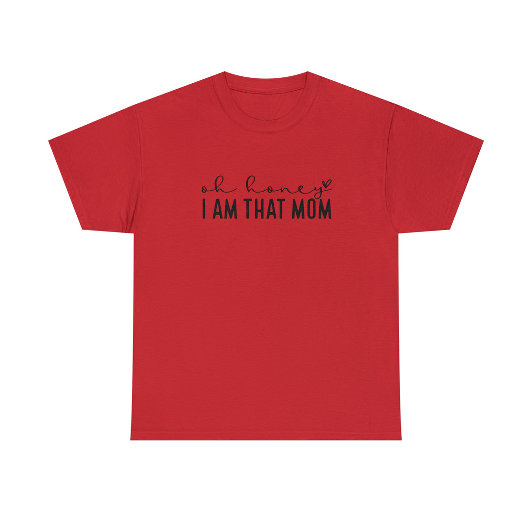 Oh Honey I am that Mom-Unisex Heavy Cotton Tee