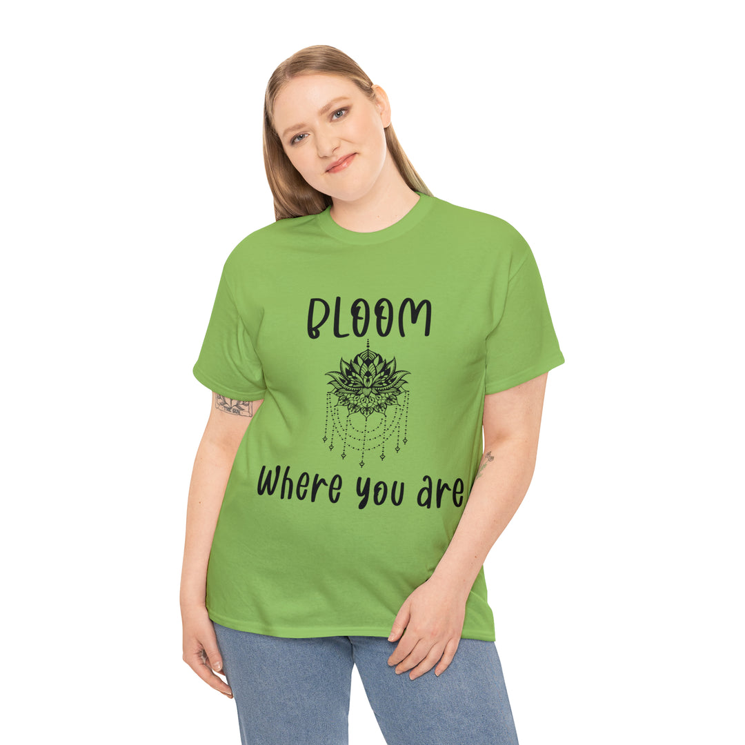 Bloom where you are-Unisex Heavy Cotton Tee