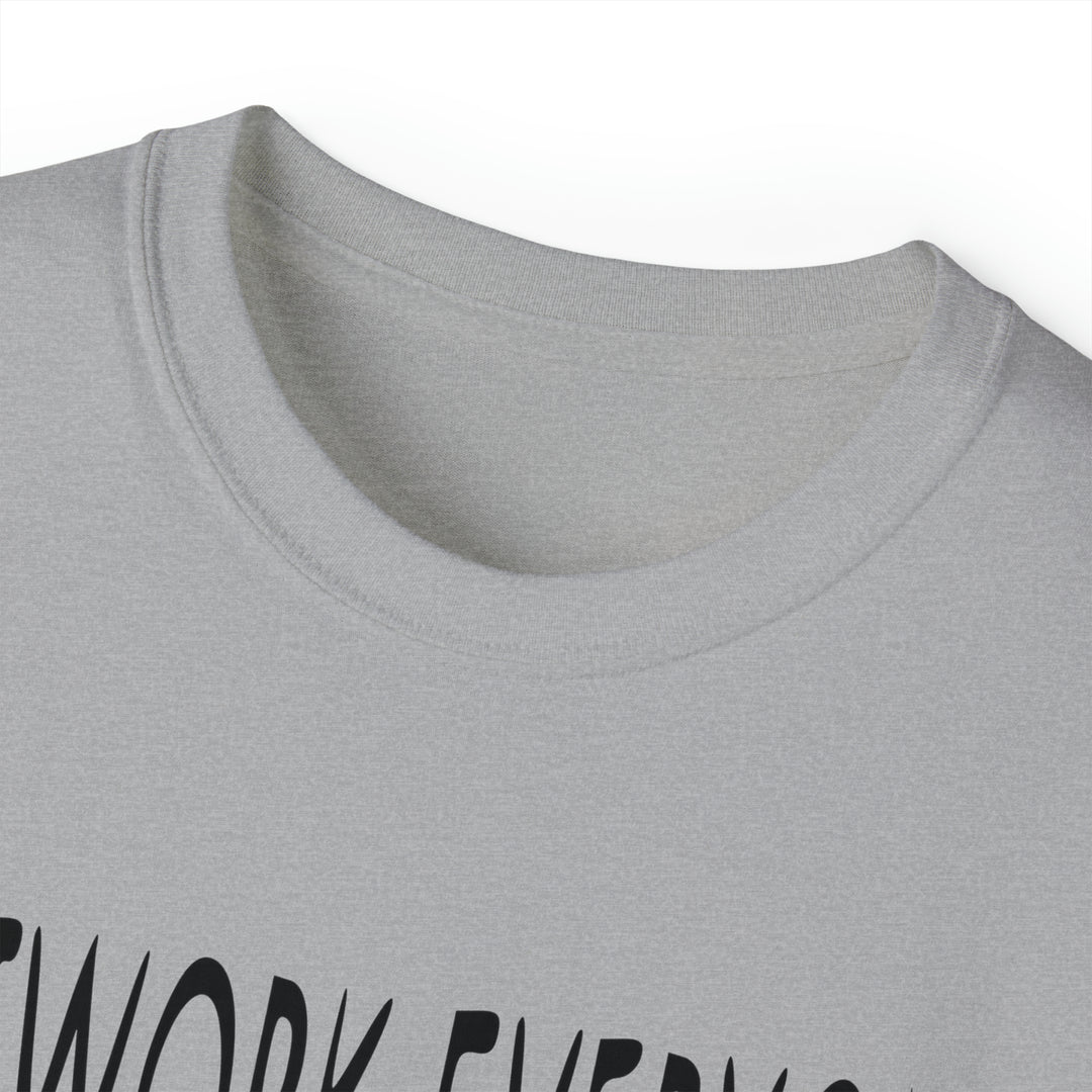 OUTWORK EVERYONE-Unisex Ultra Cotton Tee