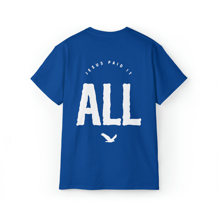 Jesus paid for it All=Unisex Ultra Cotton Tee
