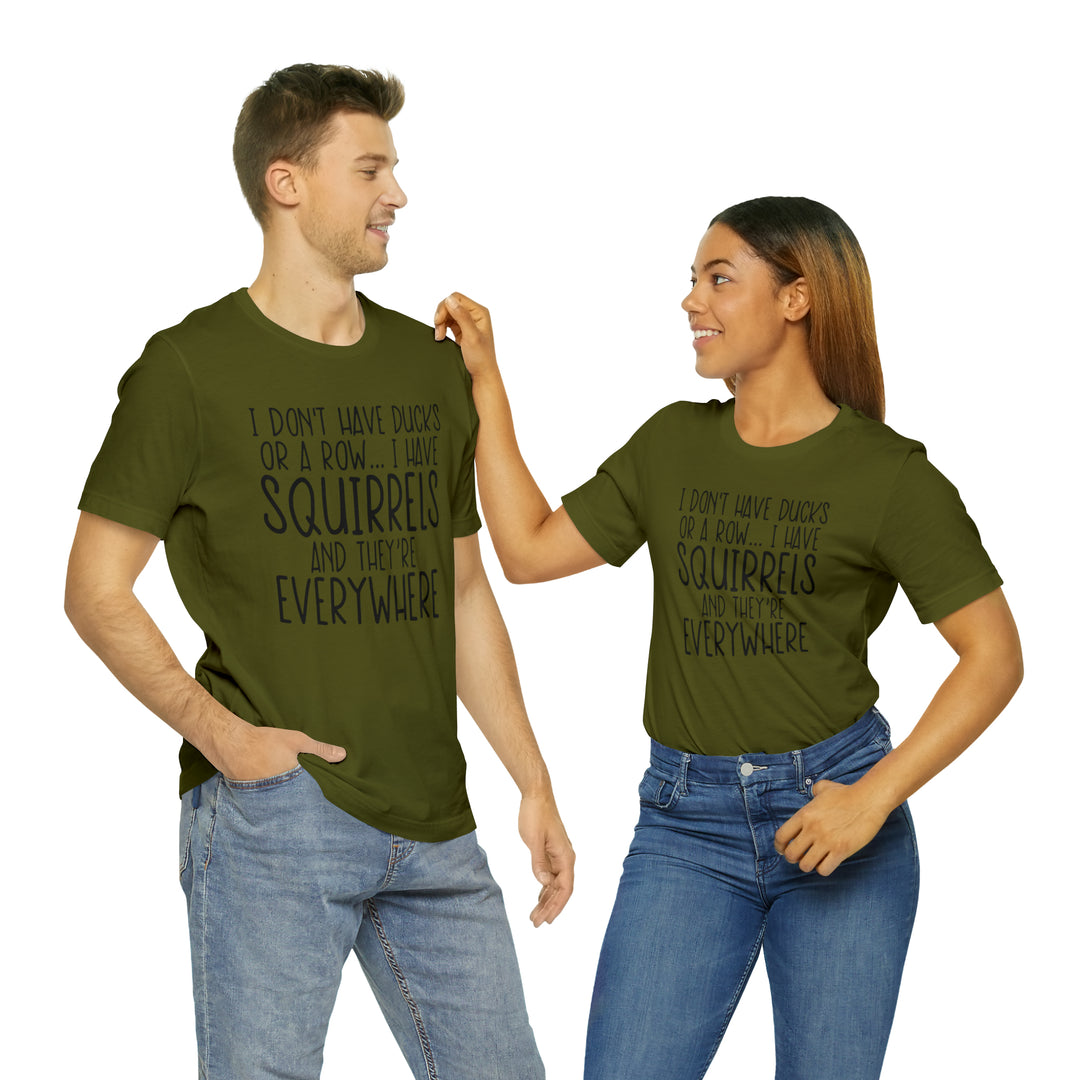 I dont have ducks or a Row-Unisex Jersey Short Sleeve Tee