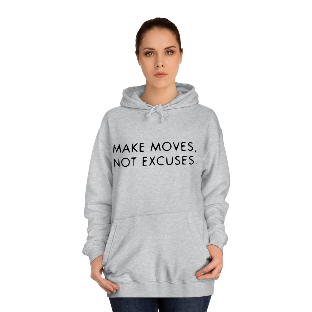MAKE MOVES NOT EXCUSES-Unisex College Hoodie