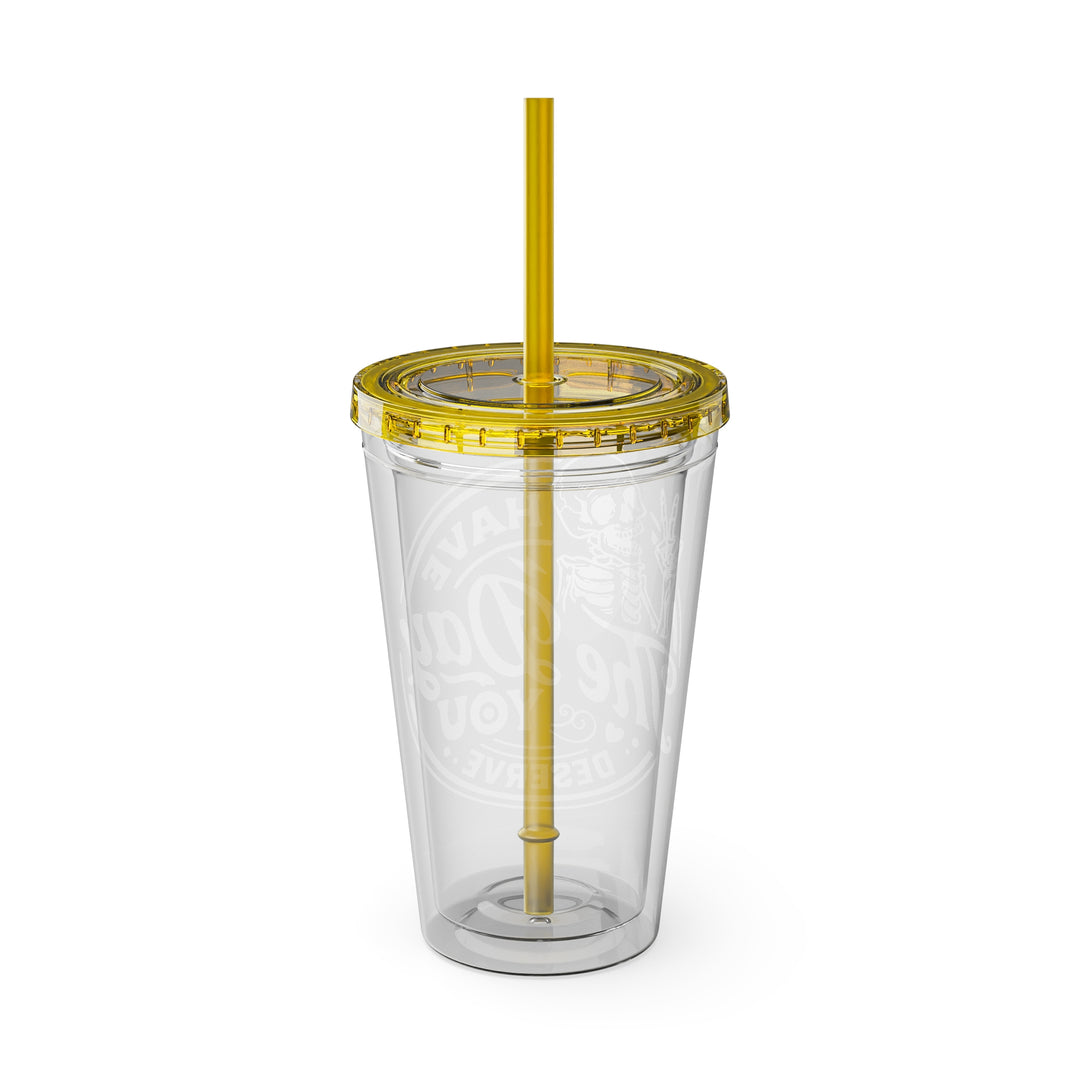 Have the day you deserve=Sunsplash Tumbler with Straw, 16oz