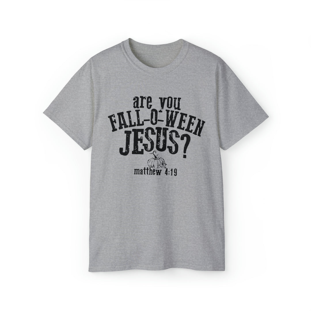 Are you Fall O Ween Jesus-Unisex Ultra Cotton Tee