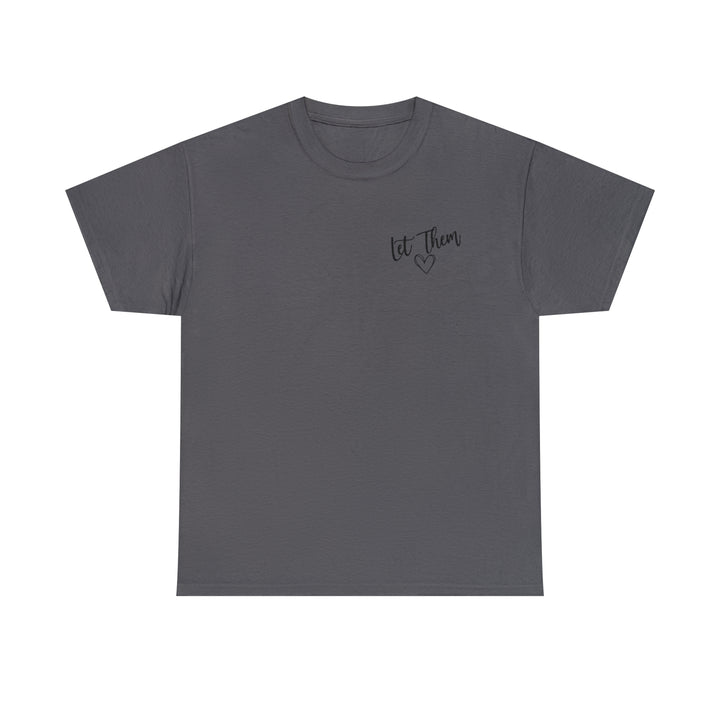 LET THEM-Unisex Heavy Cotton Tee