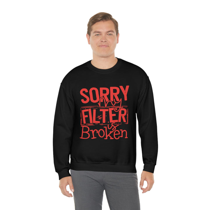 Sorry my Filter is Broken-Unisex Heavy Blend™ Crewneck Sweatshirt