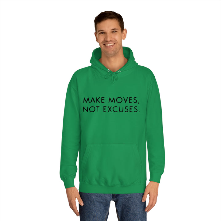 MAKE MOVES NOT EXCUSES-Unisex College Hoodie
