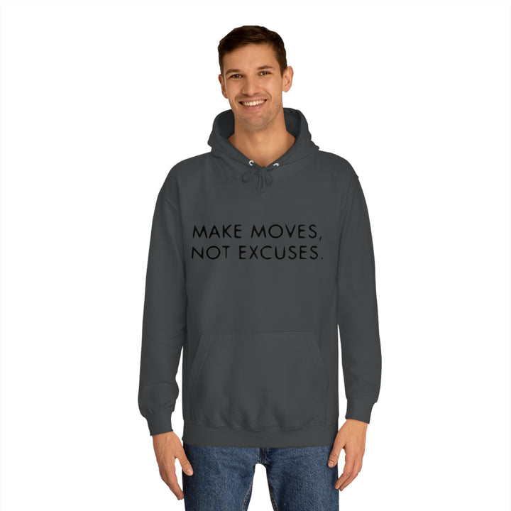 MAKE MOVES NOT EXCUSES-Unisex College Hoodie