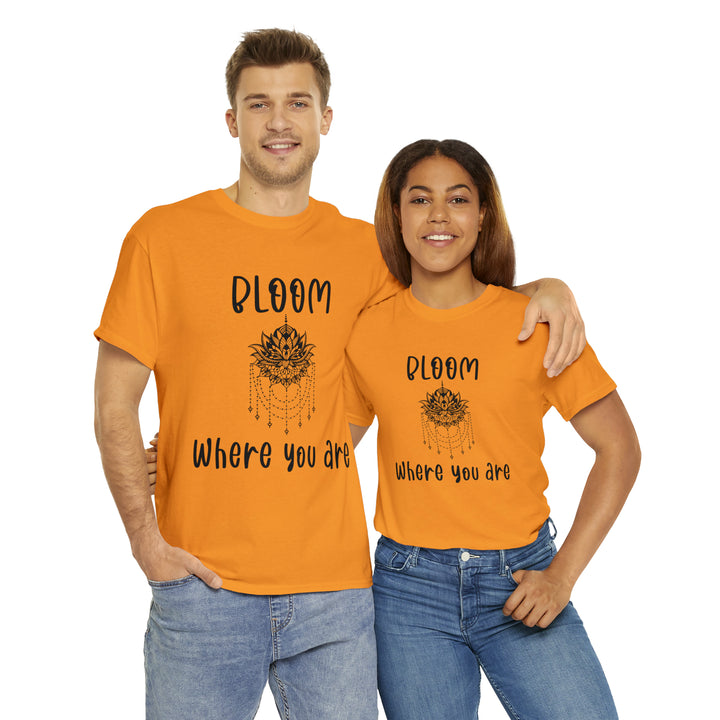 Bloom where you are-Unisex Heavy Cotton Tee