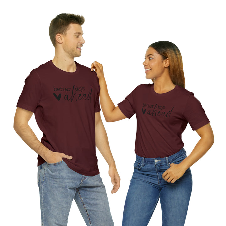 Better days ahead-Unisex Jersey Short Sleeve Tee