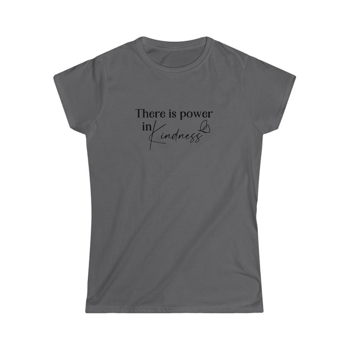 There is power in Kindness-Women's Softstyle Tee
