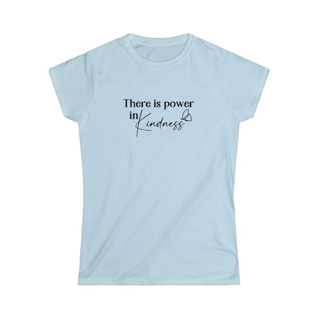 There is power in Kindness-Women's Softstyle Tee