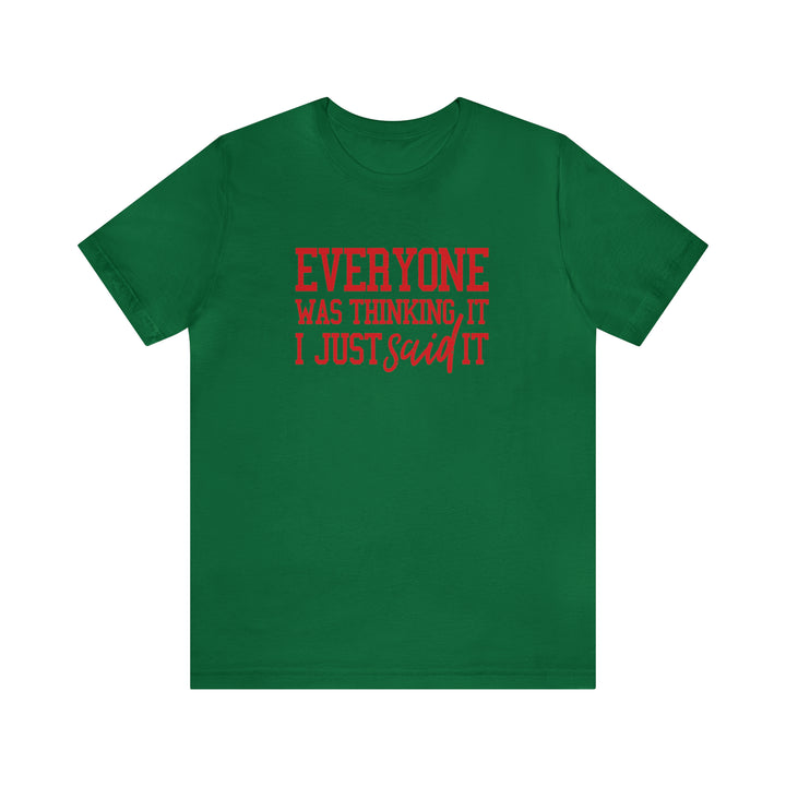 Everyone was thinking it- Unisex Jersey Short Sleeve Tee