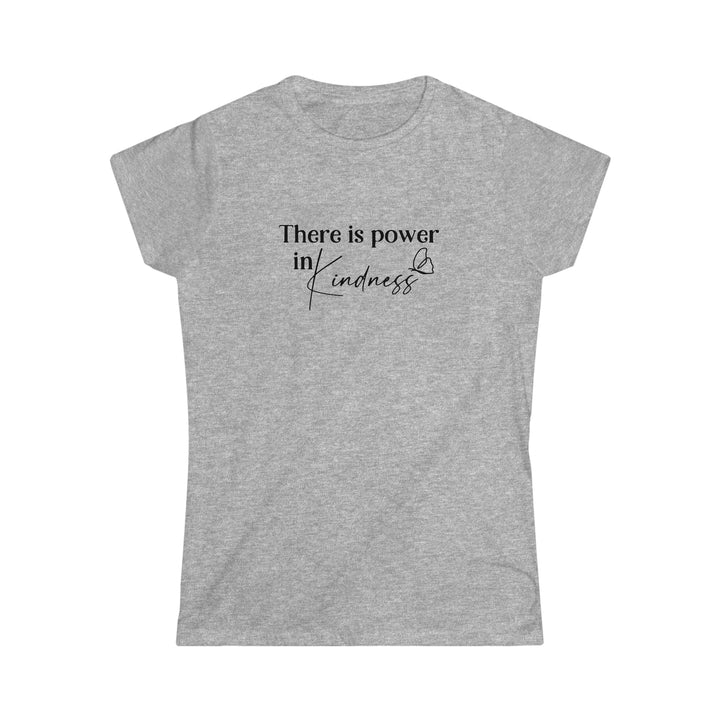 There is power in Kindness-Women's Softstyle Tee