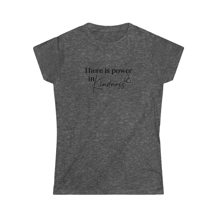 There is power in Kindness-Women's Softstyle Tee
